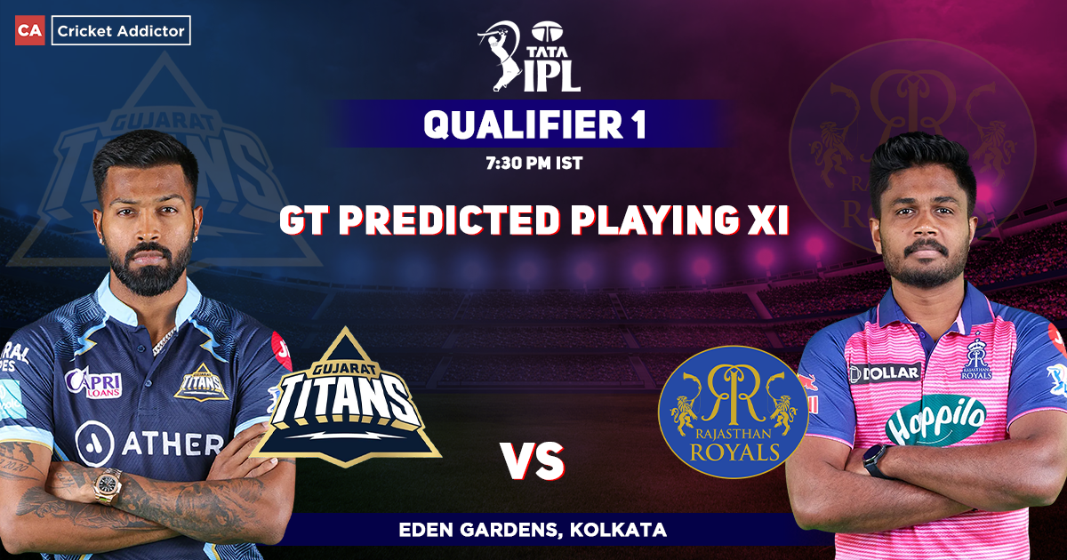 Gujarat Titans vs Rajasthan Royals, GT Playing 11 vs RR (Predicted), IPL 2022, Qualifier 1, GT vs RR