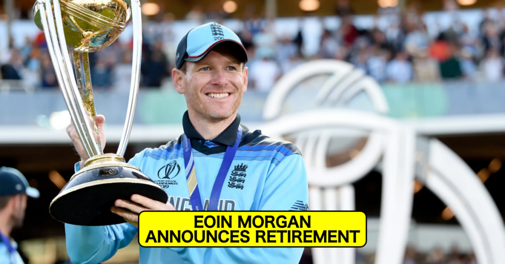 Eoin Morgan Announces Retirement From International Cricket With Immediate Effect