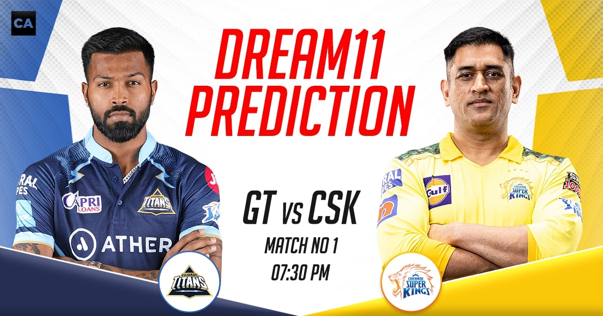 GT vs CSK Dream11 Prediction Today Match, Match 1 Dream11 Team Today, Fantasy Cricket Tips, Playing XI, Pitch Report IPL 2023