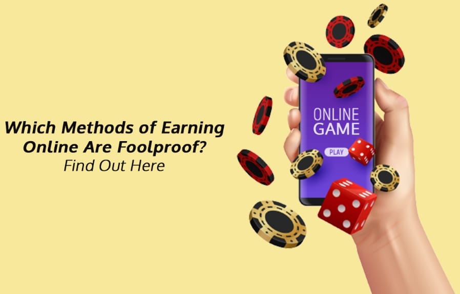Which Methods of Earning Online Are Foolproof? Find Out Here