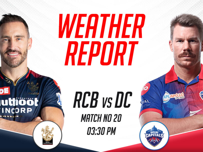 RCB vs DC Weather Report and Pitch Report, IPL 2023, Match 20
