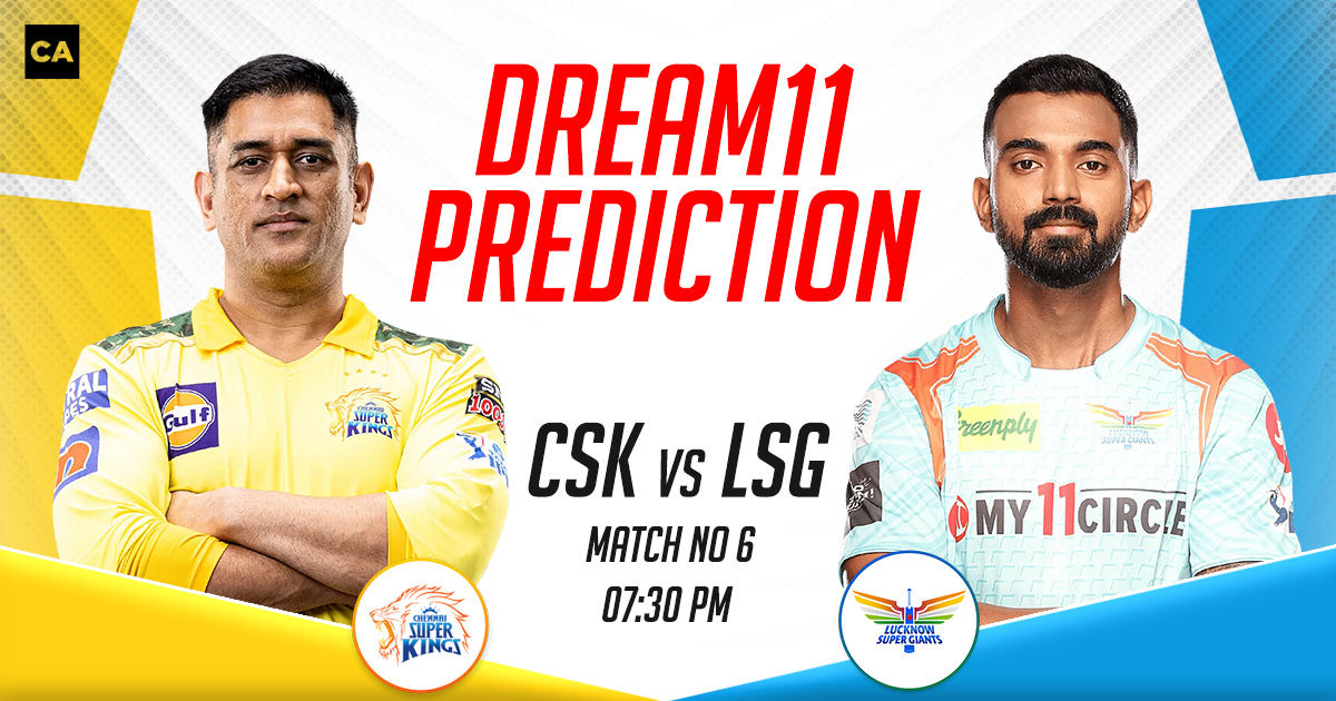 Csk Vs Lsg Dream11 Prediction Today Match 6 Dream11 Team Today Fantasy Cricket Tips Ipl 2023 