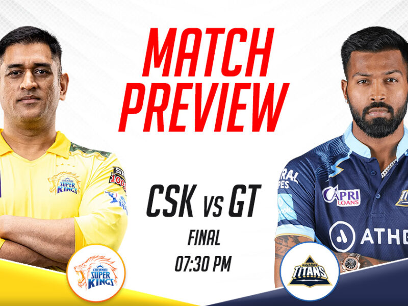 CSK vs GT Match Preview, IPL 2023 Final