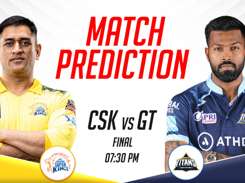 CSK vs GT Today Match Prediction, IPL 2023 Final