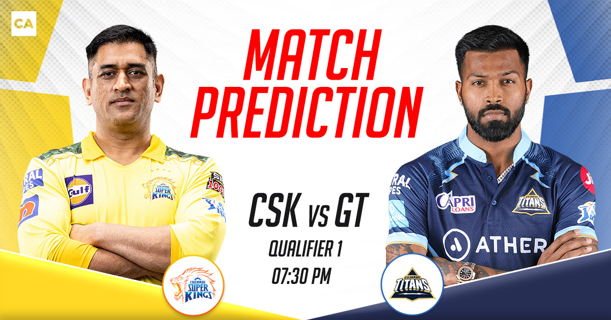 CSK vs GT Today Match Prediction Qualifier 1, Who Will Win Today’s IPL