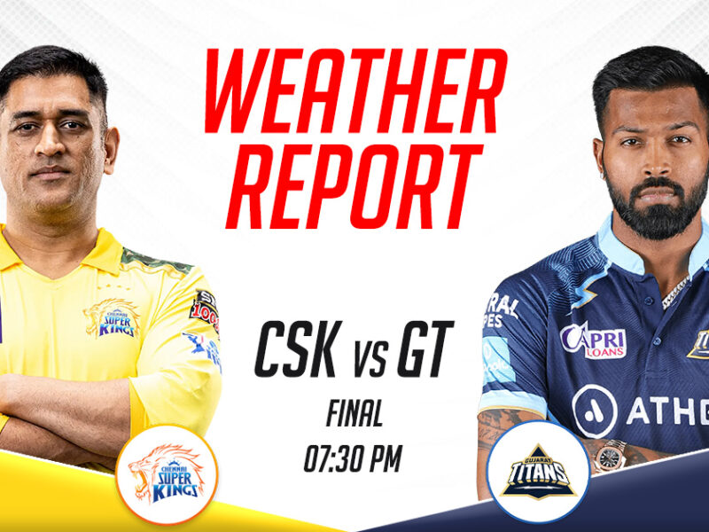 CSK vs GT Weather Report and Pitch Report, IPL 2023 Final