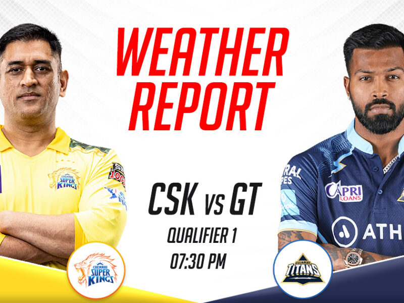 CSK vs GT Weather Report and Pitch Report, Qualifier 1, IPL 2023