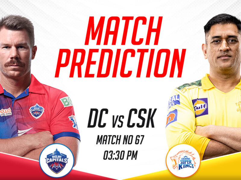 DC vs CSK Today Match Prediction, IPL 2023, Match 67