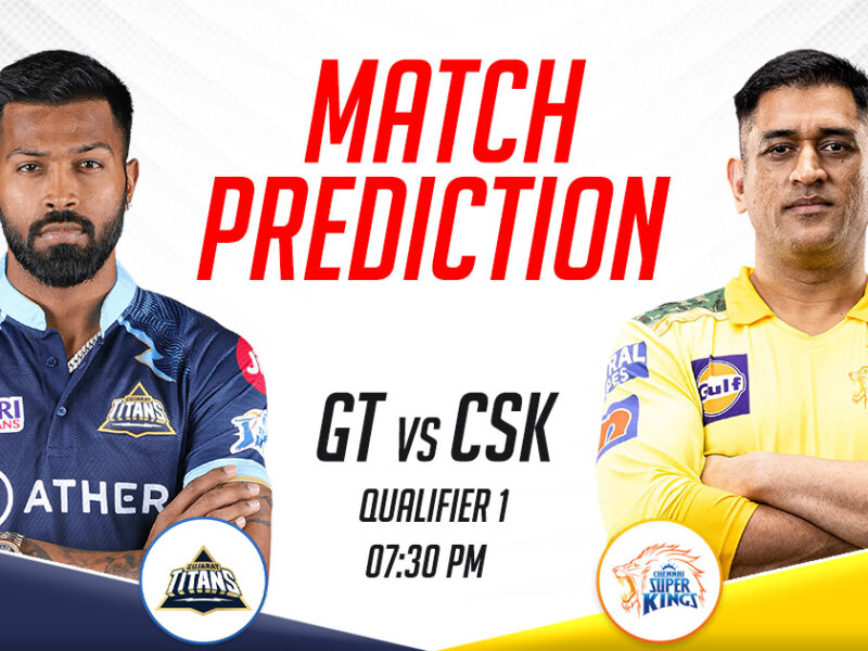 GT vs CSK Today Match Prediction, Qualifier 1- IPL 2023