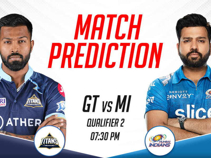 GT vs MI Today Match Prediction- Qualifier 2, IPL 2023
