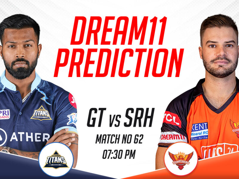 GT vs SRH Dream11 Prediction Today Match, Dream11 Team Today, Fantasy Cricket Tips- IPL 2023, Match 62