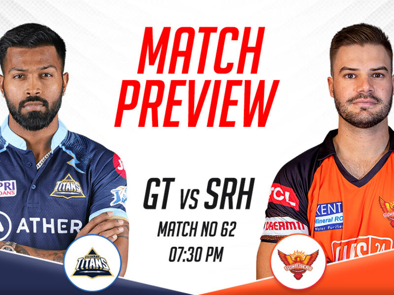 GT vs SRH Match Preview, IPL 2023, Match 62