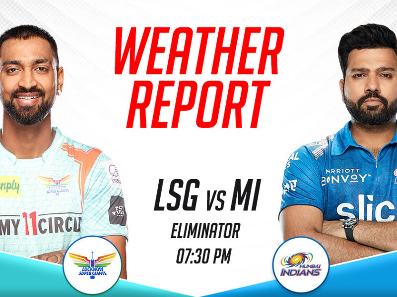 LSG vs MI Weather Report and Pitch Report, Eliminator-IPL 2023