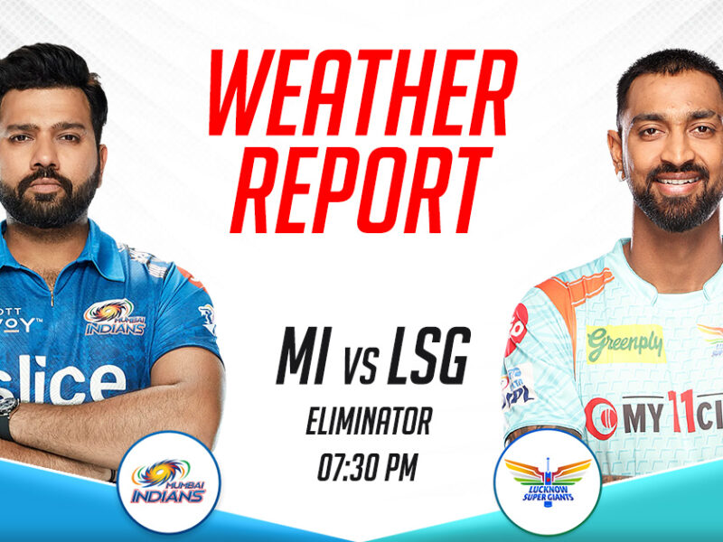 MI vs LSG Weather Report and Pitch Report, Eliminator- IPL 2023