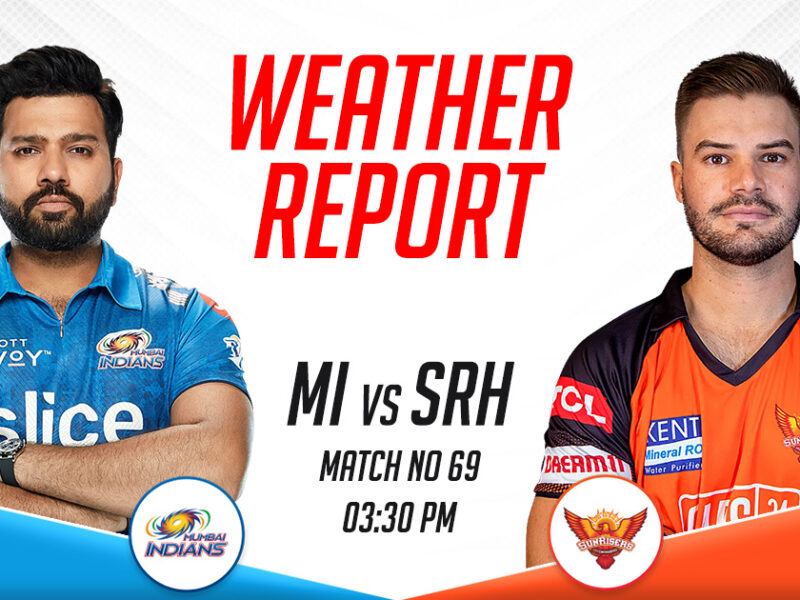 MI vs SRH Weather Report and Pitch Report, IPL 2023, Match 69