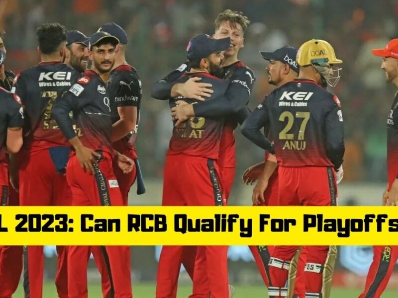 SRH vs RCB: Explained – How RCB Can Qualify For IPL 2023 Playoffs After Match 65