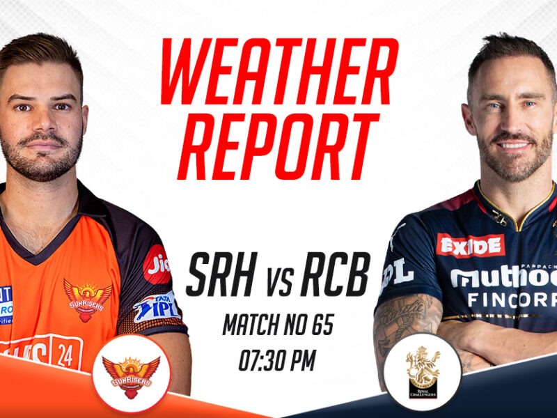 SRH vs RCB Weather Report and Pitch Report, IPL 2023, Match 65
