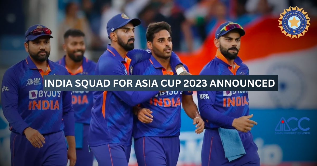 India Squad for Asia Cup 2023 Live Updates…Rohit Sharma And Ajit